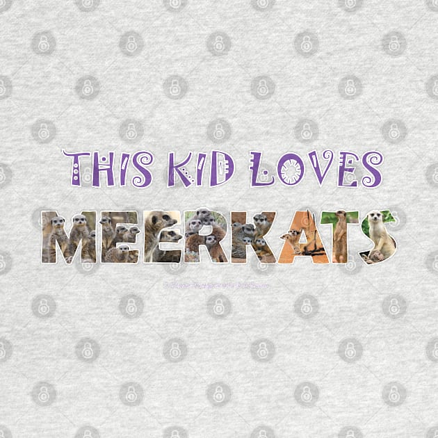 This kid loves meerkats - wildlife oil painting word art by DawnDesignsWordArt